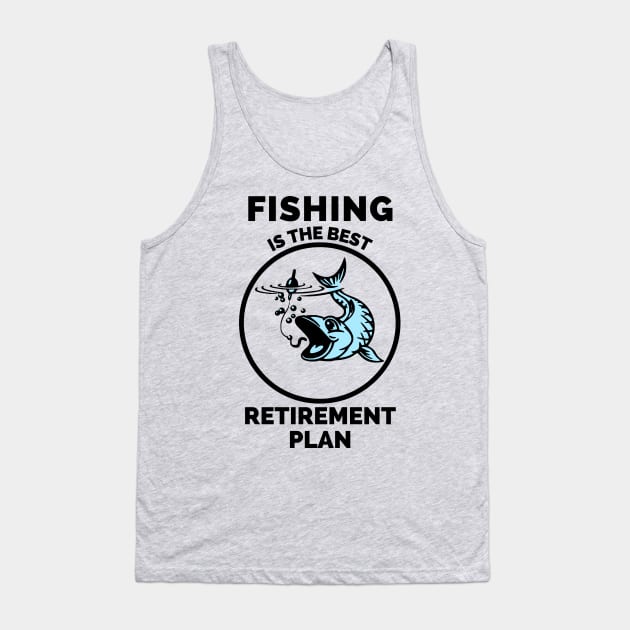 Fishing The Best Retirement Plan - Gift Ideas For Fishing, Adventure and Nature Lovers - Gift For Boys, Girls, Dad, Mom, Friend, Fishing Lovers - Fishing Lover Funny Tank Top by Famgift